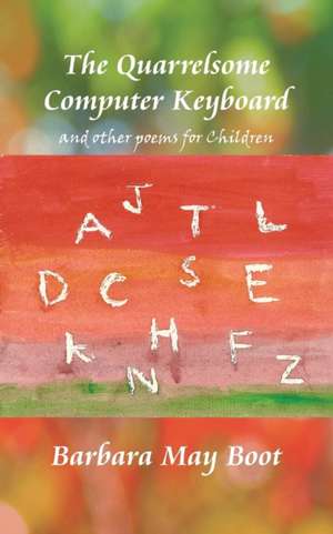 The Quarrelsome Computer Keyboard (and Other Poems for Children) de Barbara May Boot