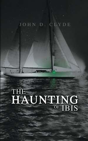 The Haunting of Ibis de John D. Clyde