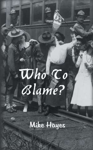 Who to Blame: Just the Way It Is! de Mike Hayes