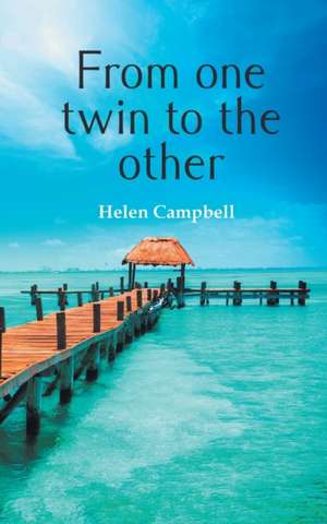 From One Twin to the Other de Helen Campbell