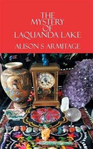 The Mystery of Laquanda Lake de Alison S Armitage