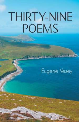 Thirty-Nine Poems de Eugene Vesey