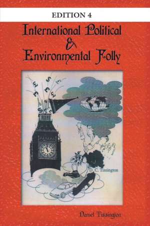 International Political & Environmental Folly: Issue 4 de Daniel Tissington