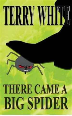 There Came A Big Spider de Terry White