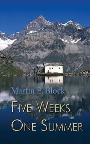 Five Weeks One Summer de Martin E. Block