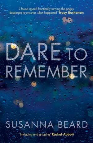 Dare to Remember: New Psychological Crime Drama. de Susanna Beard