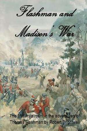 Flashman and Madison's War de Robert Brightwell