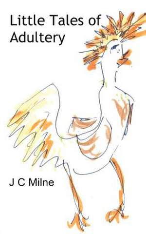 Little Tales of Adultery de J. C. Milne