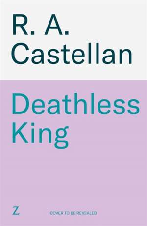 Deathless King de R. A. Castellan