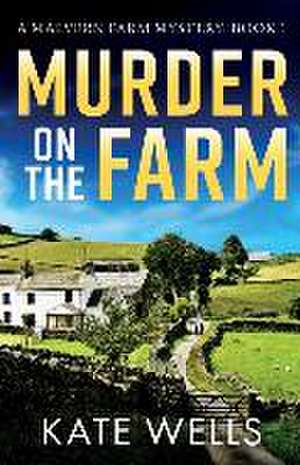 Murder on the Farm de Kate Wells