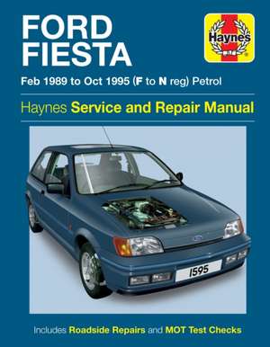 Ford Fiesta Petrol (Feb 89 – Oct 95) F To N de Haynes