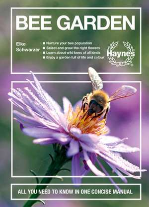 Bee Garden – All you need to know in one concise manual de Elke Schwarzer