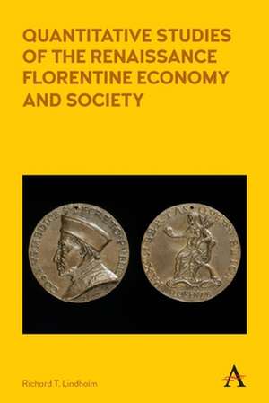 Quantitative Studies of the Renaissance Florentine Economy and Society de Richard T. Lindholm