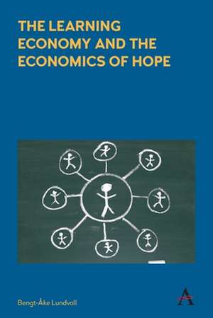 Learning Economy and the Economics of Hope de Bengt-Ake Lundvall