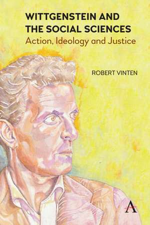 Wittgenstein and the Social Sciences de Robert Vinten