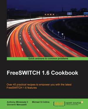 Freeswitch 1.6 Cookbook de Giovanni Maruzzelli