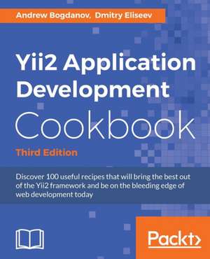 Yii2 Application Development Cookbook, Third Edition de Andrew Bogdanov