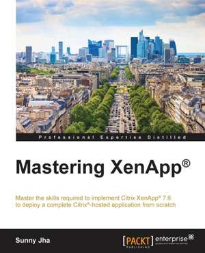 Mastering Xenapp(r) de Sunny Jha