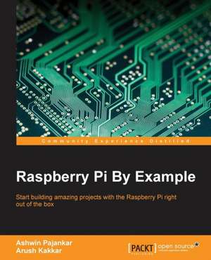 Raspberry Pi By Example de Ashwin Pajankar
