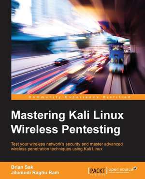 Mastering Kali Linux Wireless Pentesting de Brian Sak