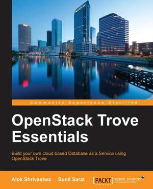 Openstack Trove Essentials de Alok Shrivastwa