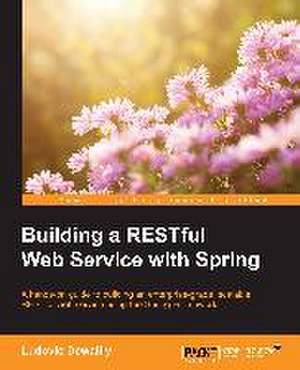 Building a Restful Web Service with Spring: Stories for Compassionate Nursing Care de Ludovic Dewailly