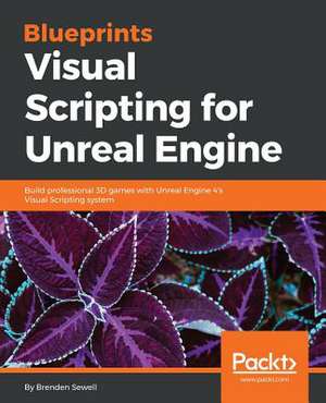 Blueprints Visual Scripting for Unreal Engine de Brenden Sewell