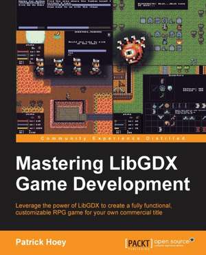 Mastering Libgdx Game Development de Patrick Hoey