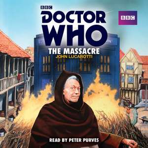 Doctor Who: The Massacre: A 1st Doctor Novelisation de John Lucarotti