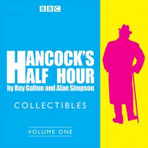 Hancock's Half Hour Collectibles: Volume 1: Rarities from the BBC Radio Archive de Ray Galton