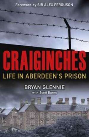 Craiginches: Life in Aberdeen's Prison de Bryan Glennie