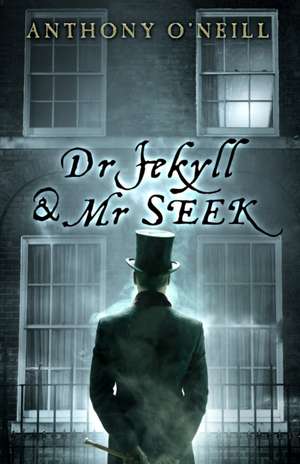 Dr Jekyll and Mr Seek de Anthony O'Neill