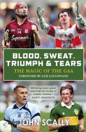 Blood, Sweat, Triumph & Tears de John Scally