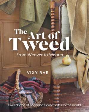 The Art of Tweed: From Weaver to Wearer de Vixy Rae