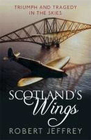 Scotland's Wings de Robert Jeffrey