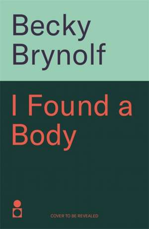 I Found a Body de Becky Brynolf