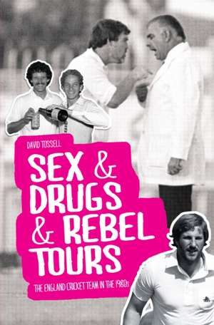 Sex & Drugs & Rebel Tours de David Tossell