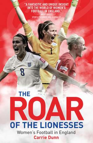 Roar of the Lionesses de Carrie Dunne