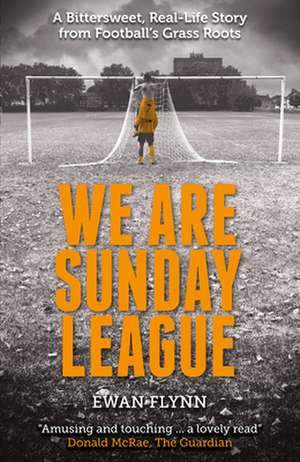 We Are Sunday League de Ewan Flynn