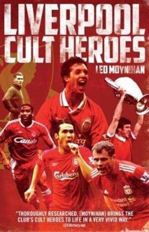 Liverpool FC Cult Heroes de Leo Moynihan