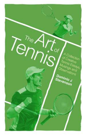 The Art of Tennis de Dominic J. Stevenson