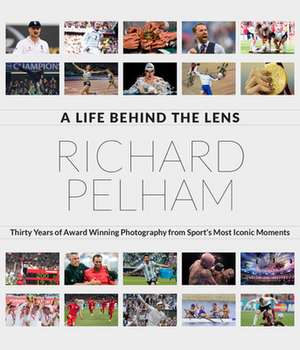 A Life Behind the Lens de Richard Pelham