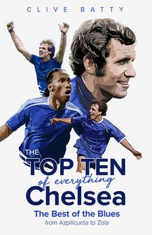 The Top Ten of Everything Chelsea de Clive Batty