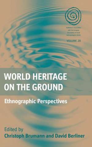 World Heritage on the Ground: Ethnographic Perspectives de Christoph Brumann