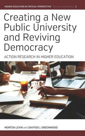 Creating a New Public University and Reviving Democracy de Morten Levin