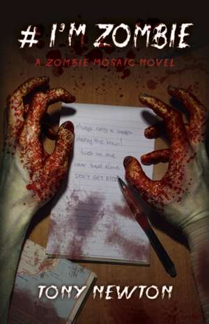 # I`m Zombie – A Zombie Mosaic Novel de Tony Newton