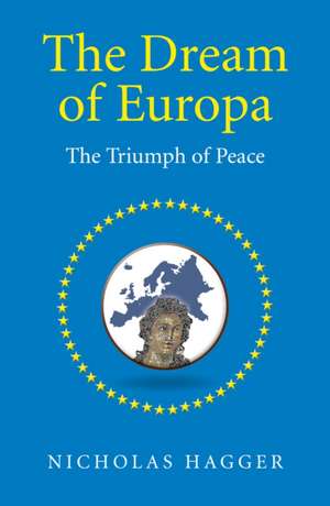 Dream of Europa, The – The Triumph of Peace de Nicholas Hagger