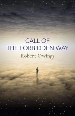 Call of the Forbidden Way de Robert Owings