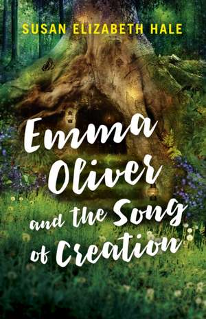 Emma Oliver and the Song of Creation de Susan Hale