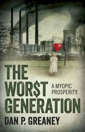 Worst Generation, The – A Myopic Prosperity de Dan Greaney